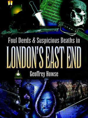 Foul Deeds & Suspicious Deaths in London's East End - ebook